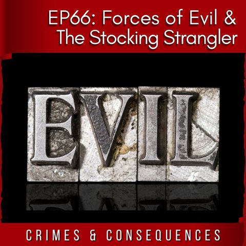 EP66: Forces of Evil/The Stocking Strangler