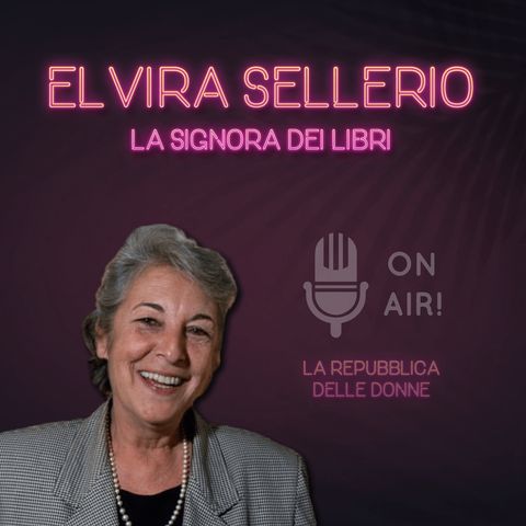 Ep. 3 - Elvira Sellerio, la signora dei libri. Di Mario Nanni