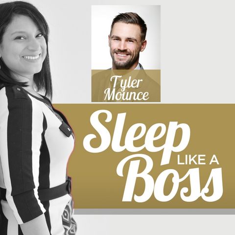 Sleep Like A Boss The Podcast with Christine Hansen - Tyler Mounce