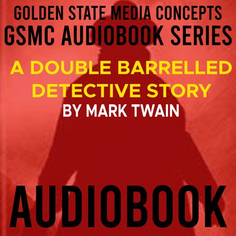 GSMC Audiobook Series: A Double Barrelled Detective Story Episode 5: Chapters 1 – 3