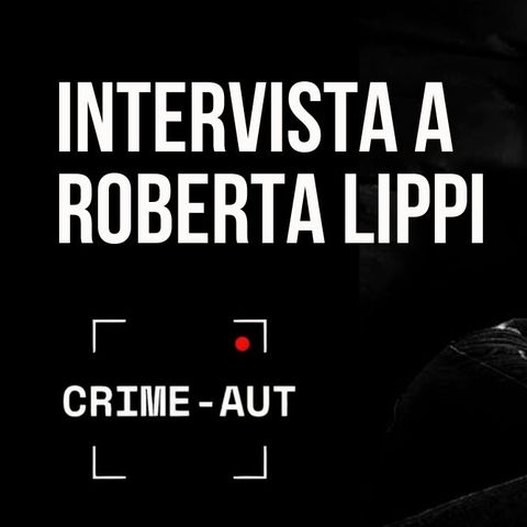 Crime Aut speciale: intervista a Roberta Lippi