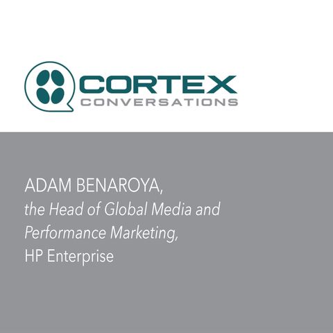 ADAM BENAROYA, the Head of Global Media and Performance Marketing at HP Enterprise