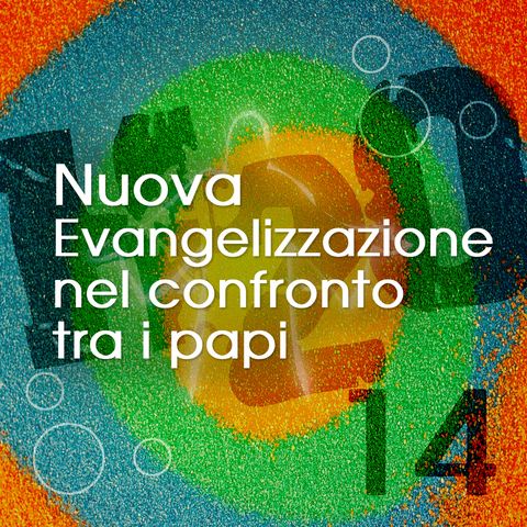 14. Il termine Nuova Evangelizzazione nel confronto tra i Papi.