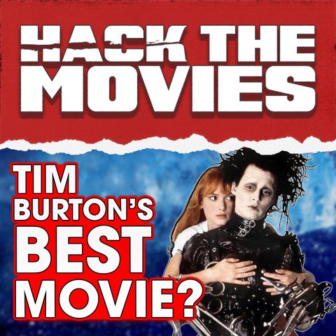 Is Edward Scissorhands Tim Burton's BEST Movie - Talking About Tapes (#259)