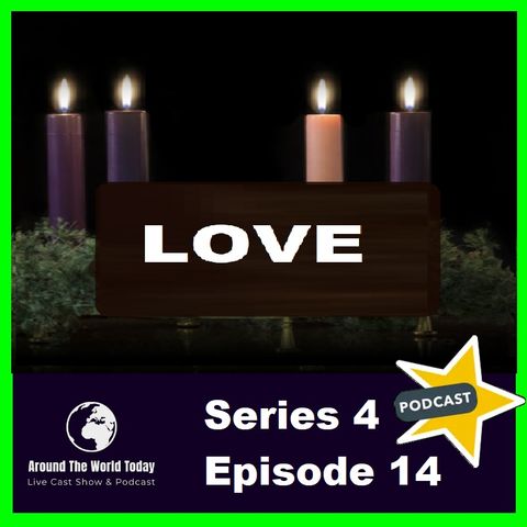 Around the World Today Series 4 Episode 14 - Advent 4 Love