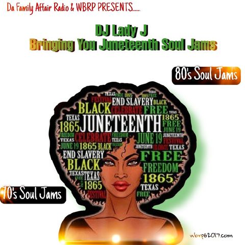 Juneteenth Soul Jams 🔥 W/ DJ Lady J 💋6-19-21❤️DFAR/WBRP🌍