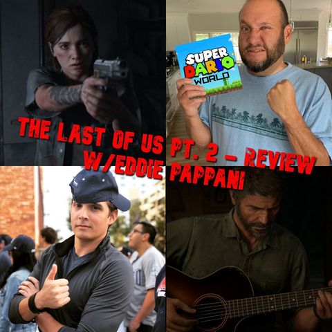The Last Of Us Part 2 - Review w/ Eddie Pappani