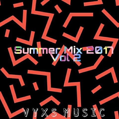 VYXS - Summer Mix 2017 Vol 2