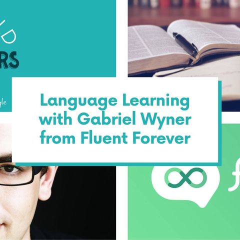 Language Learning with Gabriel Wyner from Fluent Forever