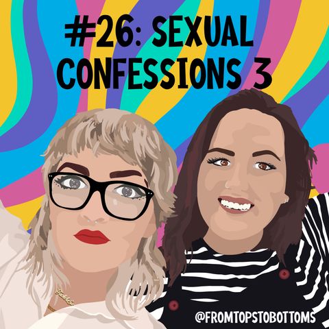 #26: Sexual Confessions 3
