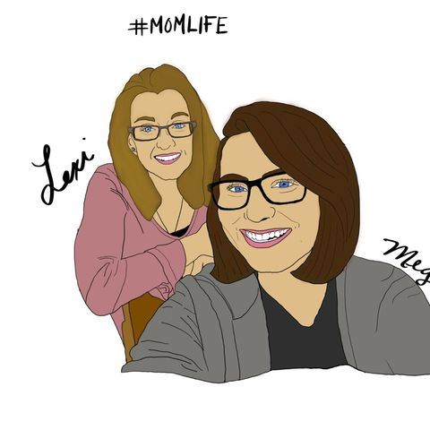 Episode 17 - #momlife Lexie and Meg's take on life