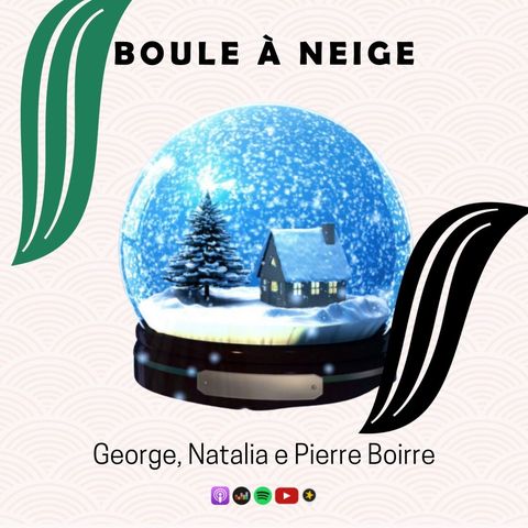 BOULE À NEIGE | George, Natalia e Pierre Boirre