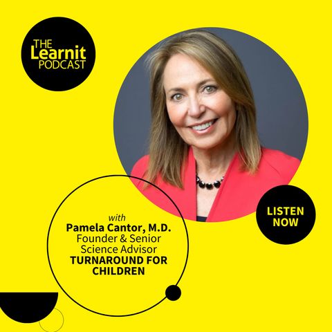#16 Pamela Cantor, M.D., Turnaround for Children: Using Scientific Knowledge to Help Kids Thrive & Navigate Trauma