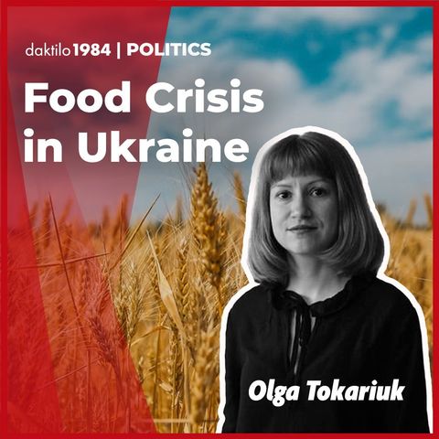 Gıda Krizi Yolda, Ukrayna Çıkış Arıyor, Türkiye Devrede / Olga Tokariuk I Kiev Radyosu #6