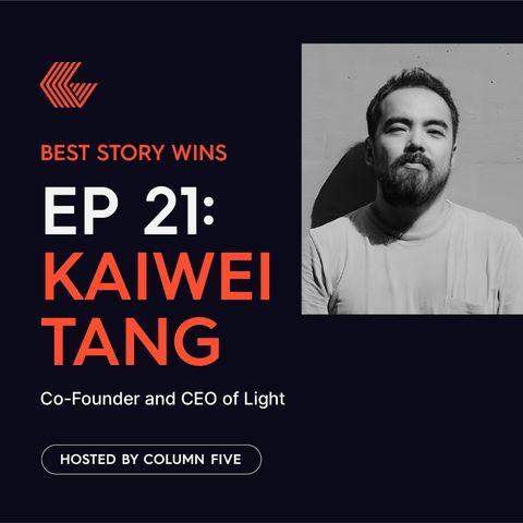 Ep. 21 Kaiwei Tang (Co-Founder and CEO of Light)