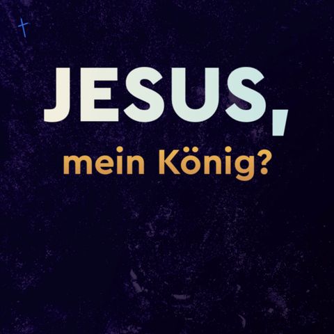 Jesus, mein König?