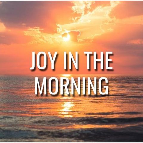 Joy In The Morning - Morning Manna #3126