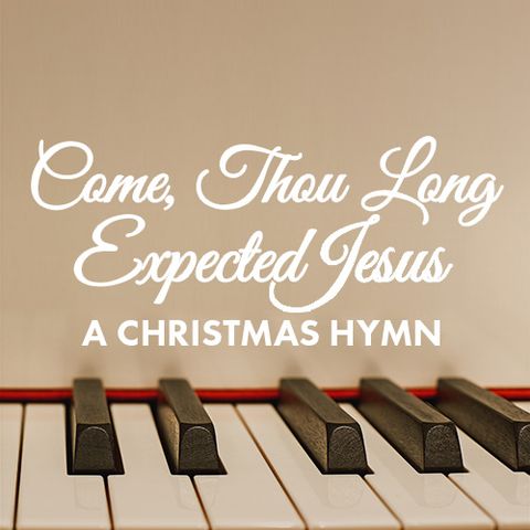 Christmas Bedtime Hymn: Come, Thou Long Expected Jesus