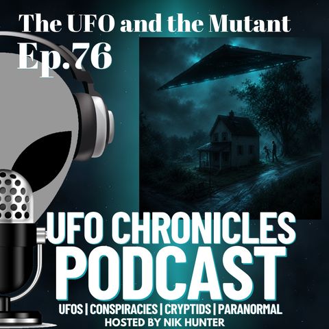 Ep.76 The UFO and the Mutant artwork