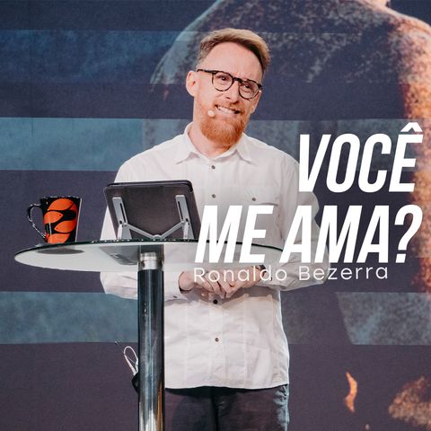 VOCÊ ME AMA? // Pr. Ronaldo Bezerra