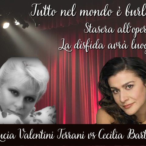 Tutto nel Mondo è Burla stasera all'Opera - La Disfida avrà Luogo - Lucia Valentini Terrani vs Cecilia Bartoli