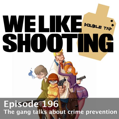 WLS Double Tap 196 - The gang talks about crime prevention