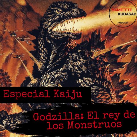 Ep 14. Especial Kaiju. Godzilla: El rey de los Monstruos