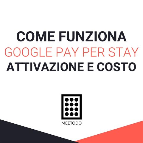 Come funziona Google Pay Per Stay, come attivarlo e quanto costa