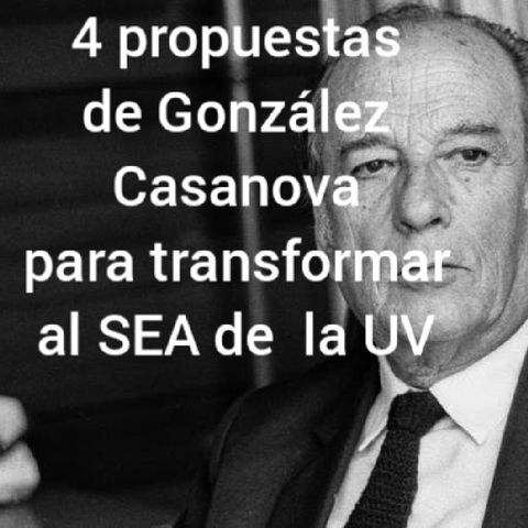 Episodio 5 - Cuatro propuestas del Dr. Pablo González Casanova para transformar al SEA de la Universidad Veracruzana