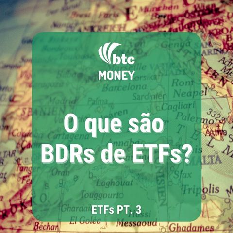 Mercado Internacional e BDRs de ETFs - ETFs pt. 3 | Money #66