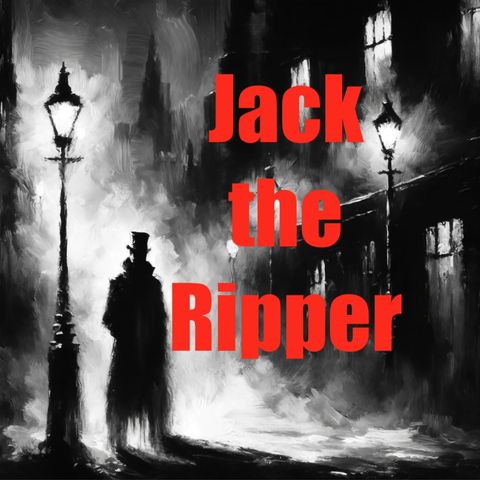 Jack the Ripper- Unmasking the Notorious Victorian Killer