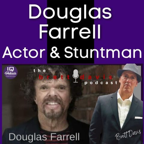 Douglas Farell LIVE on The Brett Davis Podcast EP 306