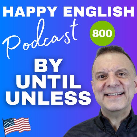 800 - Deadlines With By, Until, and Unless