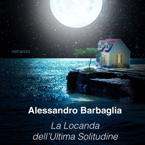 Alessandro Barbaglia "La locanda dell'ultima solitudine"