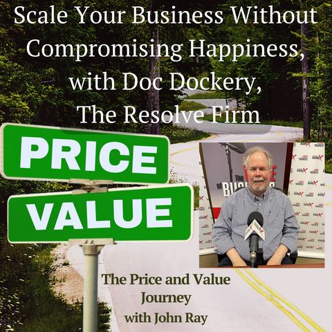 Scale Your Business Without Compromising Happiness, with Doc Dockery, The Resolve Firm