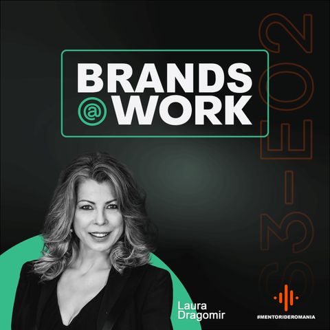 Calități esențiale ale unui brand ambassador de succes cu Laura Dragomir S3E002