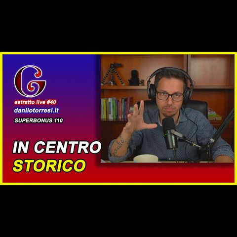 🟡 SUPERBONUS 110 in centro storico - estratto live #40