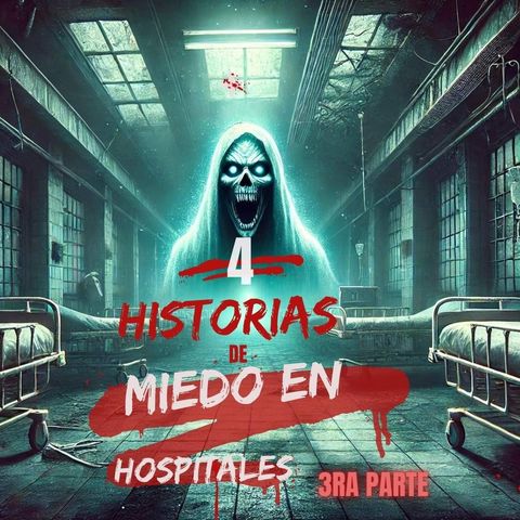 4 Historias de Miedo en Hospitales