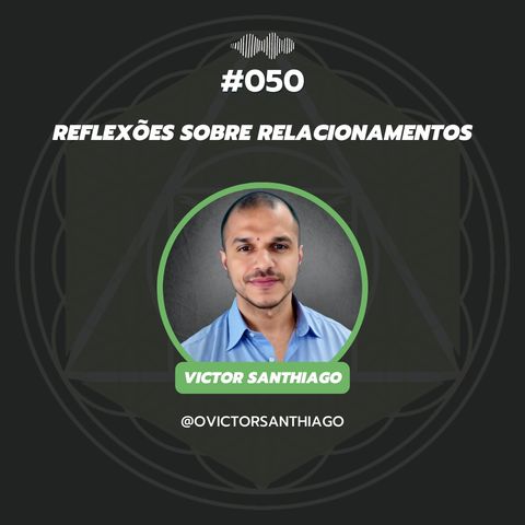 #050 - Reflexões sobre relacionamentos