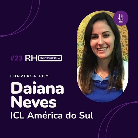 A influência do RH na responsabilidade social - Daiana Neves (ICL América do Sul)