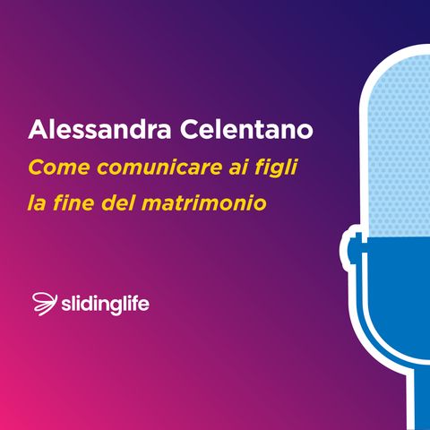 Come comunicare ai figli la fine del matrimonio_Alessandra Celentano