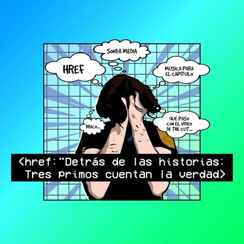 Detrás de las Historias: Tres primos cuentan la verdad