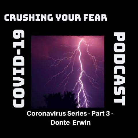 Coronavirus Part 3 – Donte Erwin