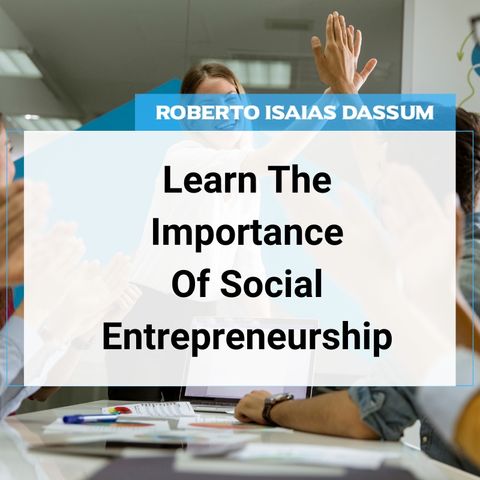 Learn The Importance Of Social Entrepreneurship
