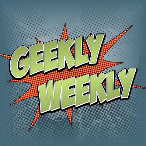 Ep. 108: Geekly Weekly 21 May 2020