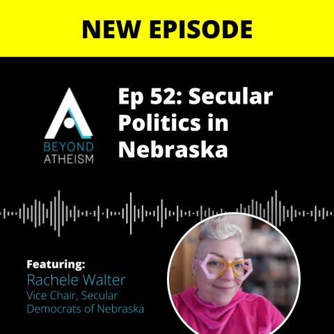 Ep. 52: Secular Politics in Nebraska – Rachele Walter