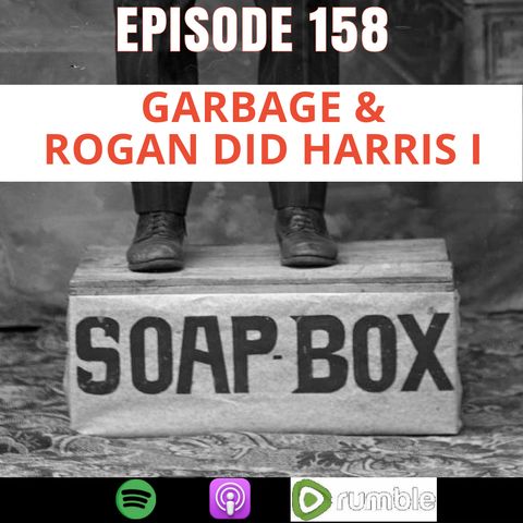 Garbage & Rogan Did Harris In