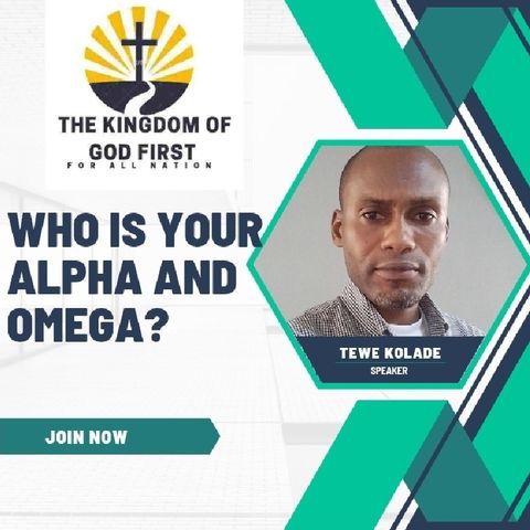 WHO IS YOUR ALPHA AND OMEGA?