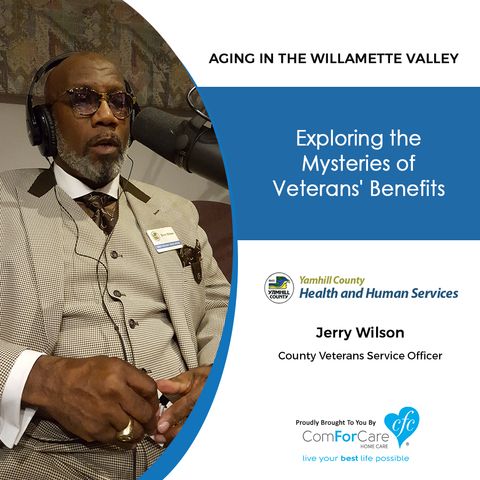 7/4/20: Jerry Wilson, Veterans Services Officer, Yamhill County Health and Human Services | Exploring Veterans Benefits