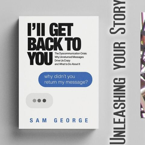 I’LL GET BACK TO YOU, The Dyscommunication Crisis, with Sam George